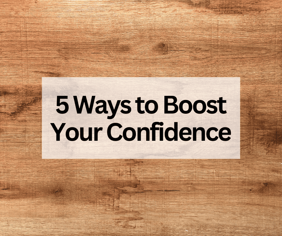 5 Ways to Boost Your Confidence: Powerful Tips 