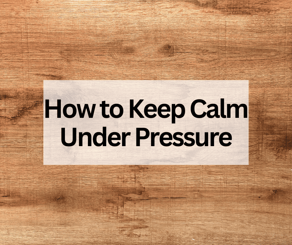 How to Keep Calm Under Pressure: 5 Useful Tips